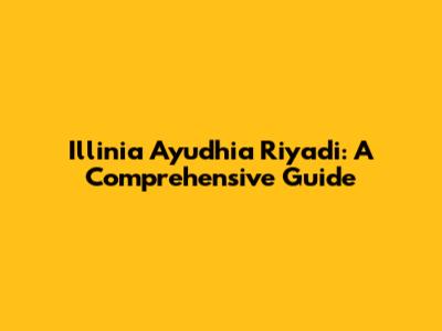 **Illinia Ayudhia Riyadi: A Comprehensive Guide**