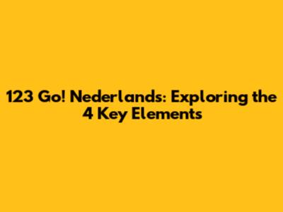 123 Go! Nederlands: Exploring the 4 Key Elements