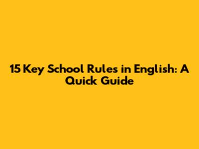 15 Key School Rules in English: A Quick Guide