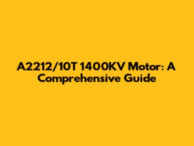 A2212/10T 1400KV Motor: A Comprehensive Guide