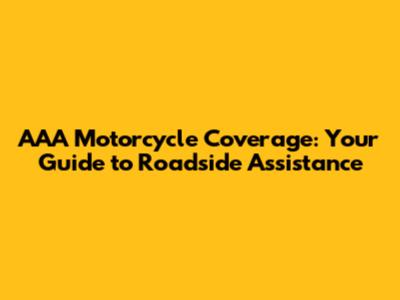 AAA Motorcycle Coverage: Your Guide to Roadside Assistance