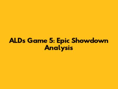 ALD's Game 5: Epic Showdown Analysis