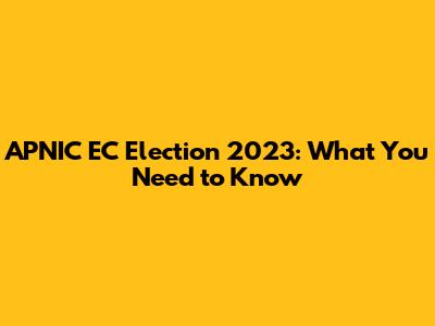 APNIC EC Election 2023: What You Need to Know