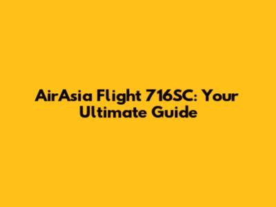 AirAsia Flight 716SC: Your Ultimate Guide