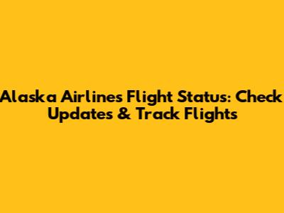 Alaska Airlines Flight Status: Check Updates & Track Flights