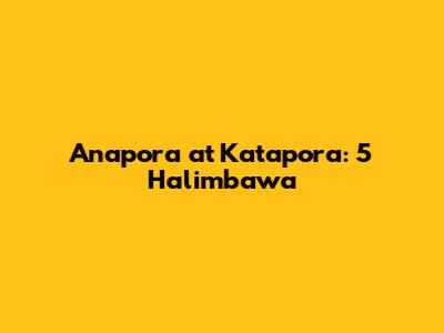Anapora at Katapora: 5 Halimbawa
