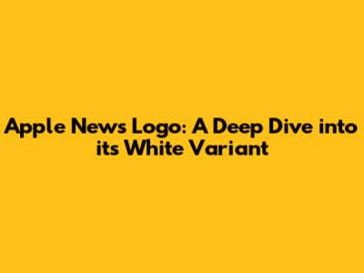 Apple News Logo: A Deep Dive into its White Variant
