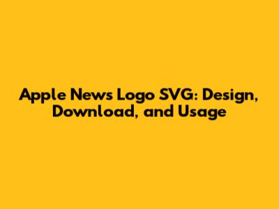 Apple News Logo SVG: Design, Download, and Usage