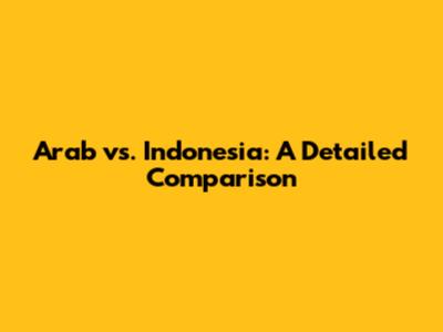 Arab vs. Indonesia: A Detailed Comparison