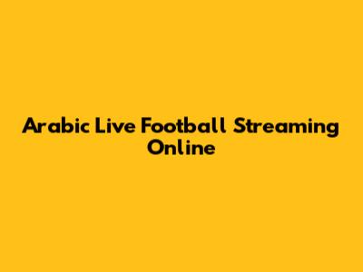 Arabic Live Football Streaming Online
