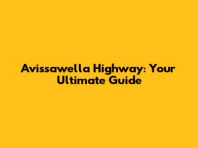 Avissawella Highway: Your Ultimate Guide
