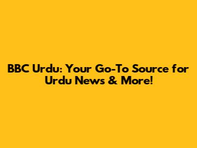 BBC Urdu: Your Go-To Source for Urdu News & More!