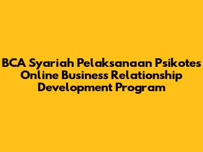 BCA Syariah Pelaksanaan Psikotes Online Business Relationship Development Program