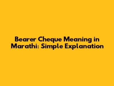 Bearer Cheque Meaning in Marathi: Simple Explanation