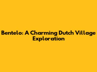 Bentelo: A Charming Dutch Village Exploration