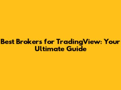 Best Brokers for TradingView: Your Ultimate Guide