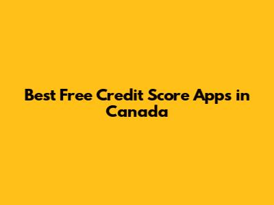 Best Free Credit Score Apps in Canada