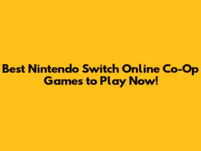 Best Nintendo Switch Online Co-Op Games to Play Now!