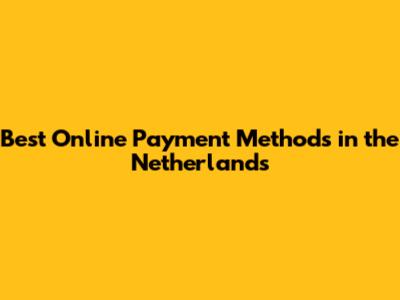 Best Online Payment Methods in the Netherlands