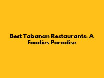 Best Tabanan Restaurants: A Foodie's Paradise