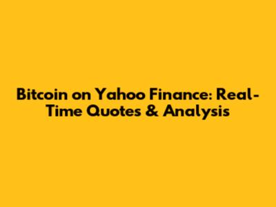 Bitcoin on Yahoo Finance: Real-Time Quotes & Analysis