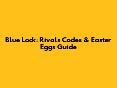 Blue Lock: Rivals Codes & Easter Eggs Guide