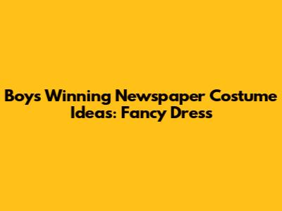 Boy's Winning Newspaper Costume Ideas: Fancy Dress