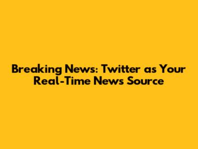 Breaking News: Twitter as Your Real-Time News Source
