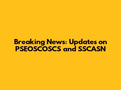 Breaking News: Updates on PSEOSCOSCS and SSCASN
