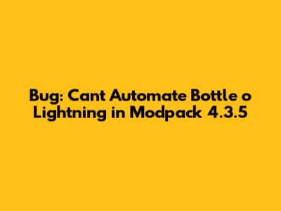 Bug: Can't Automate Bottle o' Lightning in Modpack 4.3.5