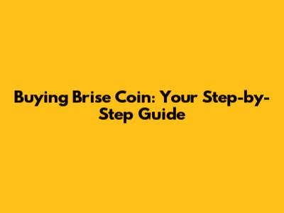 Buying Brise Coin: Your Step-by-Step Guide