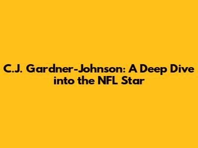 C.J. Gardner-Johnson: A Deep Dive into the NFL Star