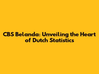 CBS Belanda: Unveiling the Heart of Dutch Statistics