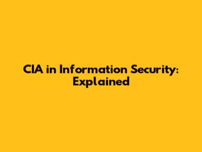 CIA in Information Security: Explained