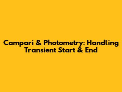 Campari & Photometry: Handling Transient Start & End