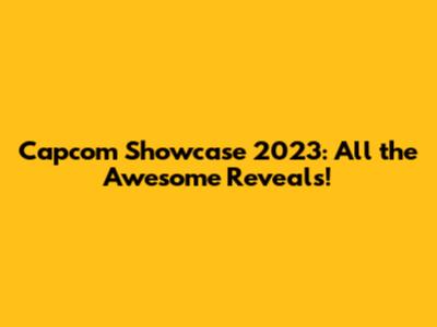 Capcom Showcase 2023: All the Awesome Reveals!