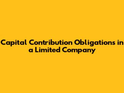 Capital Contribution Obligations in a Limited Company