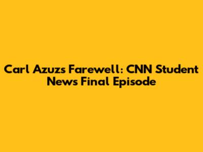 Carl Azuz's Farewell: CNN Student News Final Episode
