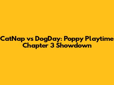 CatNap vs DogDay: Poppy Playtime Chapter 3 Showdown
