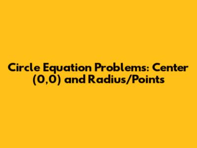 Circle Equation Problems: Center (0,0) and Radius/Points