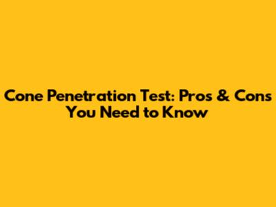 Cone Penetration Test: Pros & Cons You Need to Know