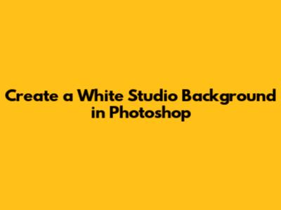 Create a White Studio Background in Photoshop