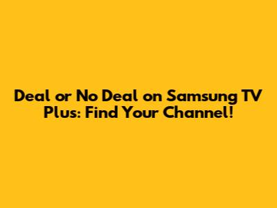 Deal or No Deal on Samsung TV Plus: Find Your Channel!