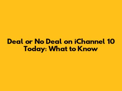 Deal or No Deal on iChannel 10 Today: What to Know