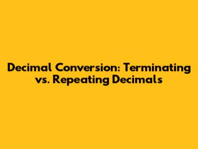 Decimal Conversion: Terminating vs. Repeating Decimals