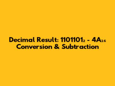 Decimal Result: 1101101₂ - 4A₁₆ Conversion & Subtraction