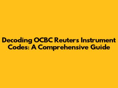 Decoding OCBC Reuters Instrument Codes: A Comprehensive Guide