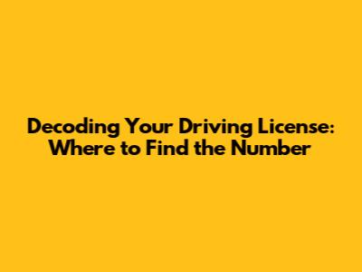 Decoding Your Driving License: Where to Find the Number