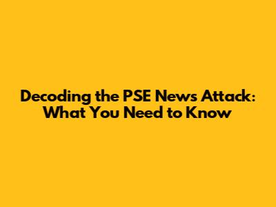 Decoding the PSE News Attack: What You Need to Know