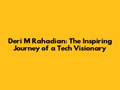 Deri M Rahadian: The Inspiring Journey of a Tech Visionary